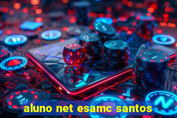 aluno net esamc santos